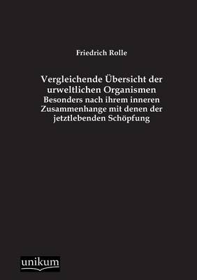 Vergleichende Ãbersicht der urweltlichen Organismen - Friedrich Rolle