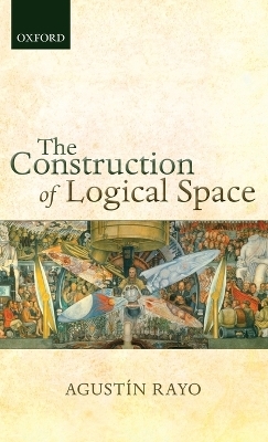 The Construction of Logical Space - Agustín Rayo