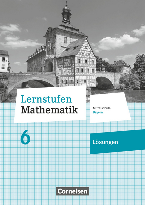 Lernstufen Mathematik - Mittelschule Bayern 2017 - 6. Jahrgangsstufe - Axel Siebert