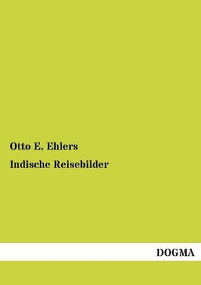 Indische Reisebilder - Otto E. Ehlers