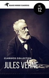 Jules Verne: The Classics Novels Collection [Classics Authors Vol: 12]  (Black Horse Classics) - black Horse Classics, Jules Verne