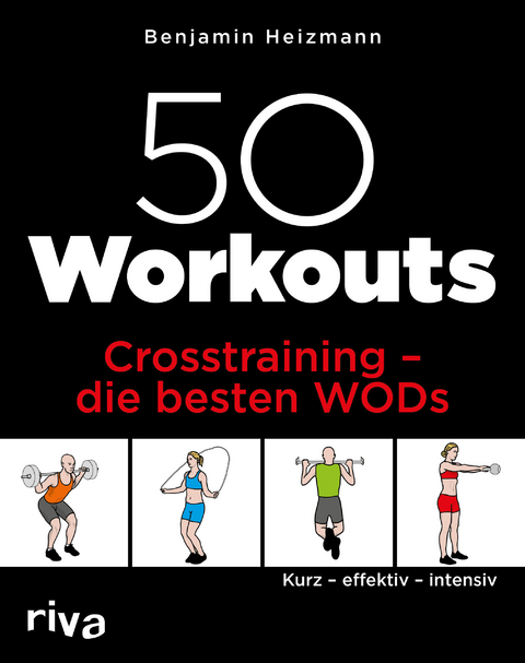 50 Workouts – Crosstraining – die besten WODs - Benjamin Heizmann