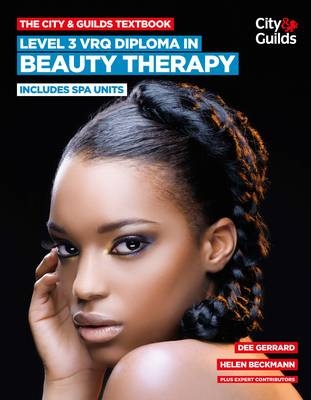 The City & Guilds Textbook: Level 3 VRQ Diploma in Beauty Therapy - Dee Gerrard,  Beckmann,  Et Al.