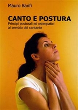 Canto e postura, principi posturali ed osteopatici al servizio del cantante - Mauro Banfi