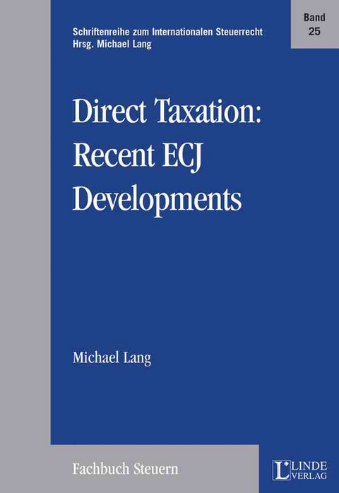 Direct Taxation: Recent ECJ Developments - Michael Lang