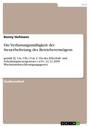 Die VerfassungsmÃ¤Ãigkeit der Steuerbefreiung des BetriebsvermÃ¶gens - Ronny Hofmann