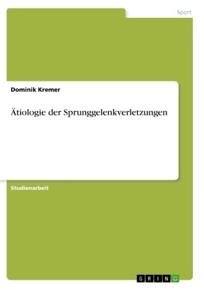 Ãtiologie der Sprunggelenkverletzungen - Dominik Kremer