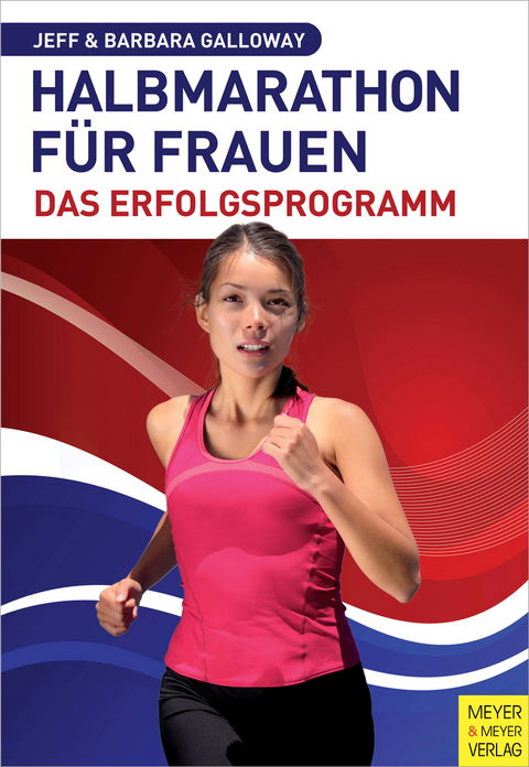 Halbmarathon für Frauen – Das Erfolgsprogramm - Jeff Galloway, Barbara Galloway