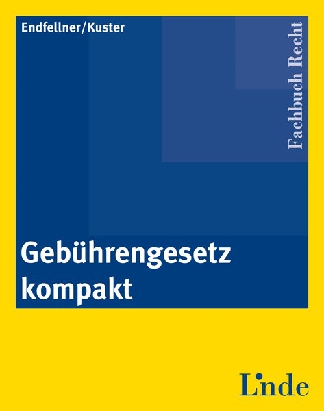 Gebührengesetz kompakt - Clemens Endfellner, Manfred Kuster