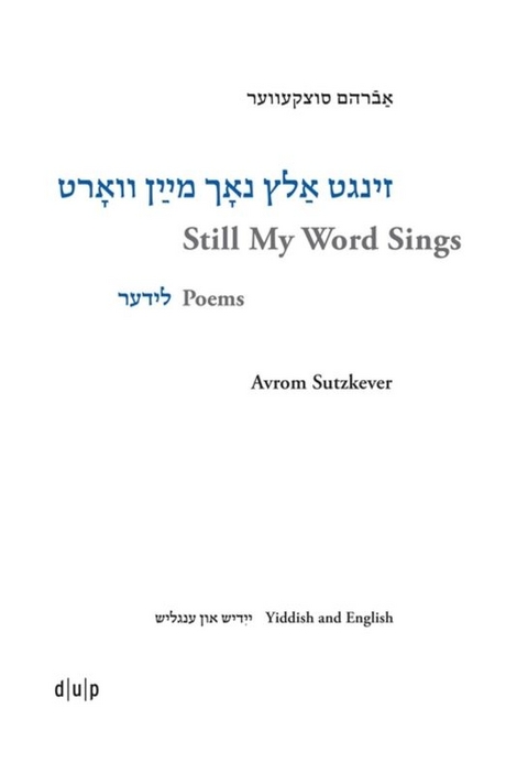 Avrom Sutzkever. Still My Word Sings - 