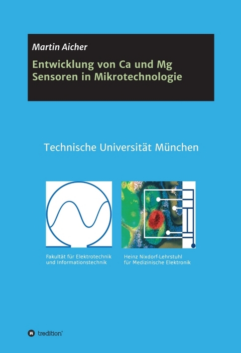 Entwicklung von Ca und Mg Sensoren in Mikrotechnologie - Martin Aicher