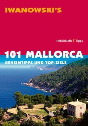 101 Mallorca - Reiseführer von Iwanowski - Jürgen Bungert