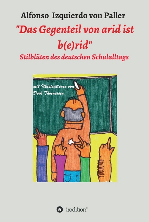 "Das Gegenteil von arid ist b(e)rid" - Alfonso Izquierdo von Paller