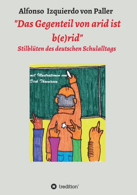 "Das Gegenteil von arid ist b(e)rid" - Alfonso Izquierdo von Paller