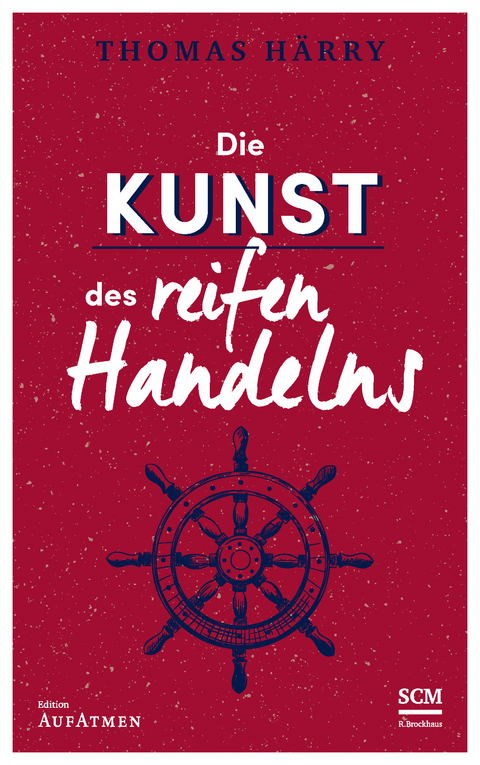 Die Kunst des reifen Handelns - Thomas Härry