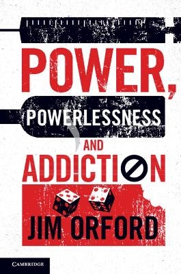 Power, Powerlessness and Addiction - Jim Orford