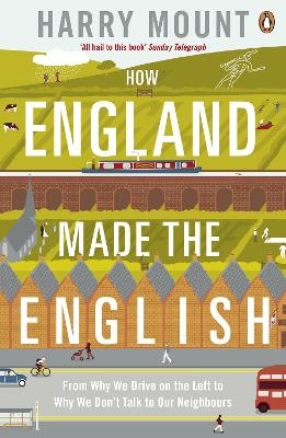 How England Made the English - Harry Mount