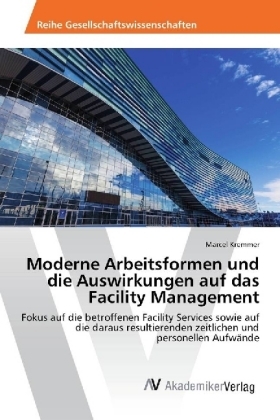 Moderne Arbeitsformen und die Auswirkungen auf das Facility Management - Marcel Kremmer