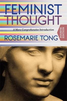 Feminist Thought (Fourth Edition) - Rosemarie Tong, Tina Fernandes Botts