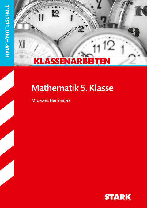 STARK Klassenarbeiten Haupt-/Mittelschule - Mathematik 5. Klasse - Michael Heinrichs