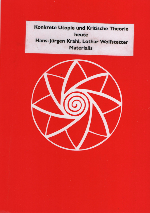 Konkrete Utopie und Kritische Theorie heute - Hans-Jürgen Krahl, Lothar Wolfstetter