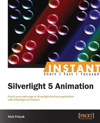 Instant Silverlight 5 Animation - Nick Polyak