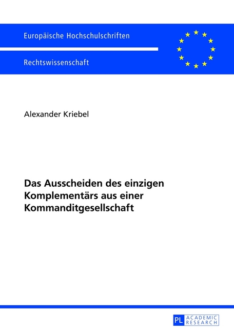 Das Ausscheiden des einzigen Komplementärs aus einer Kommanditgesellschaft - Alexander Kriebel