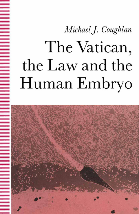 The Vatican, the Law and the Human Embryo - Michael Coughlan