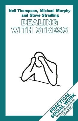 Dealing with Stress - Michael Murphy, Steve Stradling, Neil Thompson