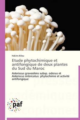 Etude phytochimique et antifongique de deux plantes du Sud du Maroc - Hakim Alilou