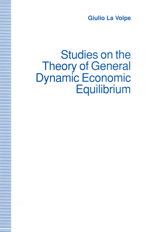 Studies on the Theory of General Dynamic Economic Equilibrium - Giulio La Volpe, trans Helen Ampt