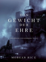 Das Gewicht der Ehre (Von Königen und Zauberern - Buch 3) -  Morgan Rice