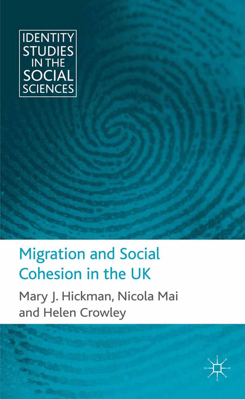 Migration and Social Cohesion in the UK - M. Hickman, N. Mai, H. Crowley