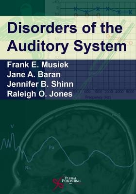 Disorders of the Auditory System - Frank E. Musiek, Jane A. Baran, Jennifer B. Shinn