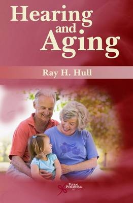 Hearing and Aging - Ray H. Hull