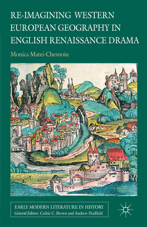 Re-imagining Western European Geography in English Renaissance Drama - M. Matei-Chesnoiu