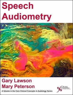 Speech Audiometry - Gary Lawson, Mary Peterson