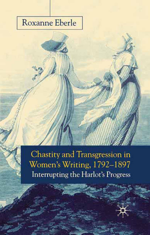 Chastity and Transgression in Women's Writing, 1792-1897 - R. Eberle