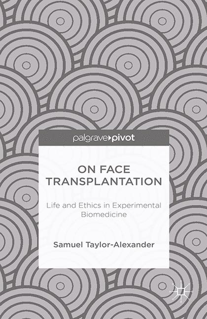 On Face Transplantation - Samuel Taylor-Alexander