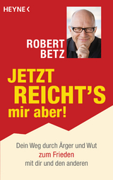 Jetzt reicht's mir aber! - Robert Betz