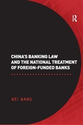 China's Banking Law and the National Treatment of Foreign-Funded Banks - Wei Wang