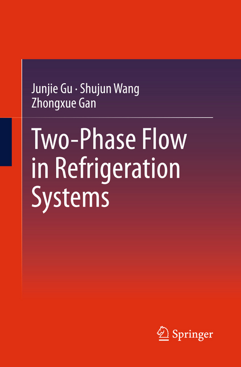 Two-Phase Flow in Refrigeration Systems - Junjie Gu, Shujun Wang, Zhongxue Gan