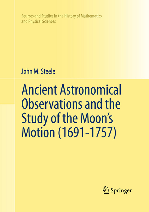 Ancient Astronomical Observations and the Study of the Moon’s Motion (1691-1757) - John M. Steele