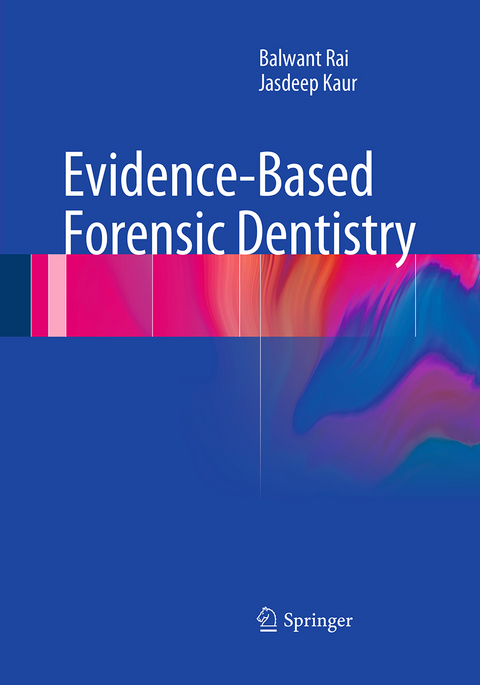 Evidence-Based Forensic Dentistry - Balwant Rai, Jasdeep Kaur