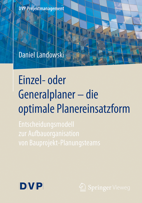 Einzel- oder Generalplaner - die optimale Planereinsatzform - Daniel Landowski