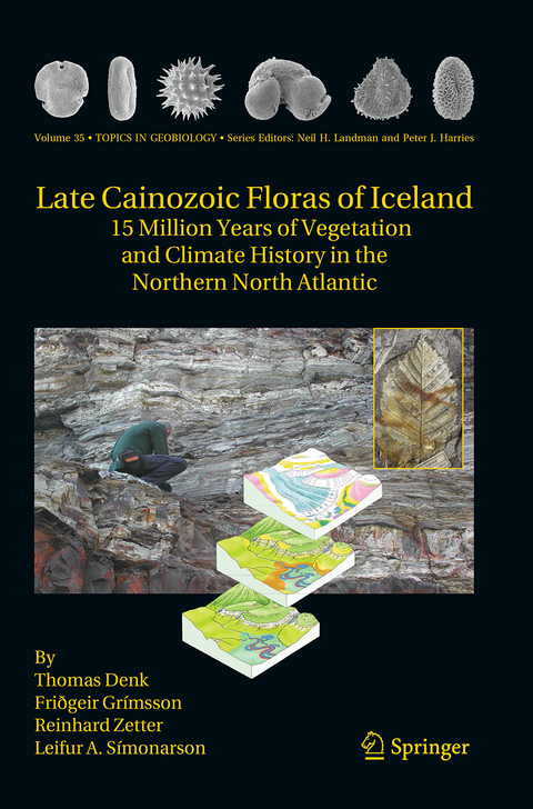 Late Cainozoic Floras of Iceland - Thomas Denk, Friðgeir Grimsson, Reinhard Zetter, Leifur A. Símonarson