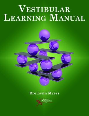 Vestibular Learning Manual - Bre Lynn Myers