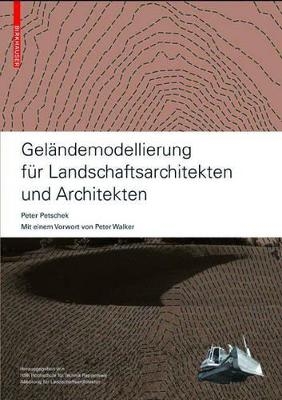 Geländemodellierung für Landschaftsarchitekten und Architekten - Peter Petschek