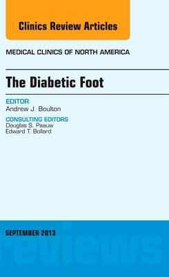 The Diabetic Foot, An Issue of Medical Clinics - Andrew J.M. Boulton