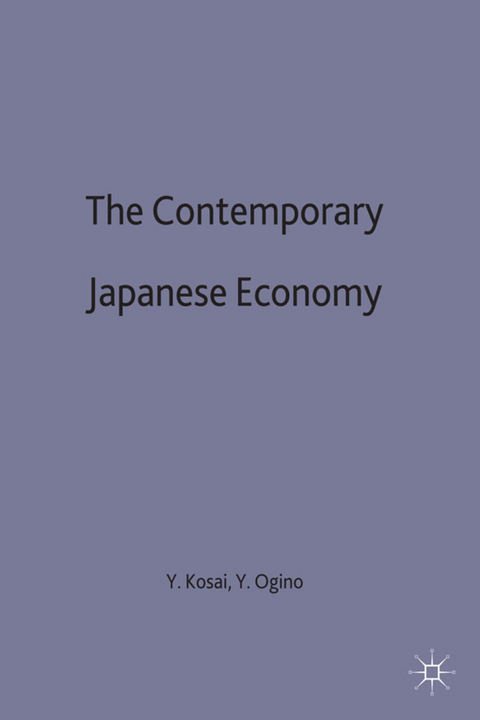 The Contemporary Japanese Economy - Yutaka Kosai, Yoshitaro Ogino, trans Ralph Thompson